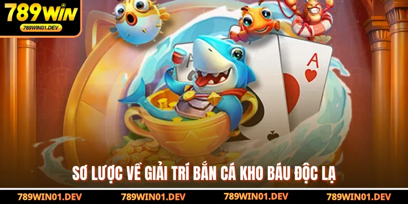 Sơ lược về giải trí bắn cá kho báu độc lạ